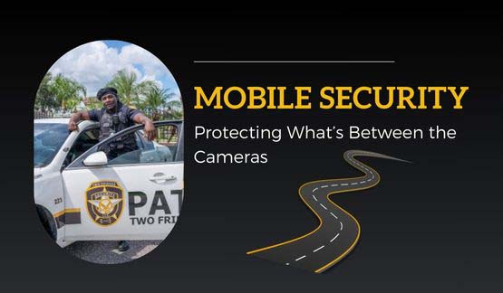 A uniformed security officer leans on a marked patrol vehicle under palm trees, with the text “Mobile Security – Protecting What’s Between the Cameras” and a winding road graphic.